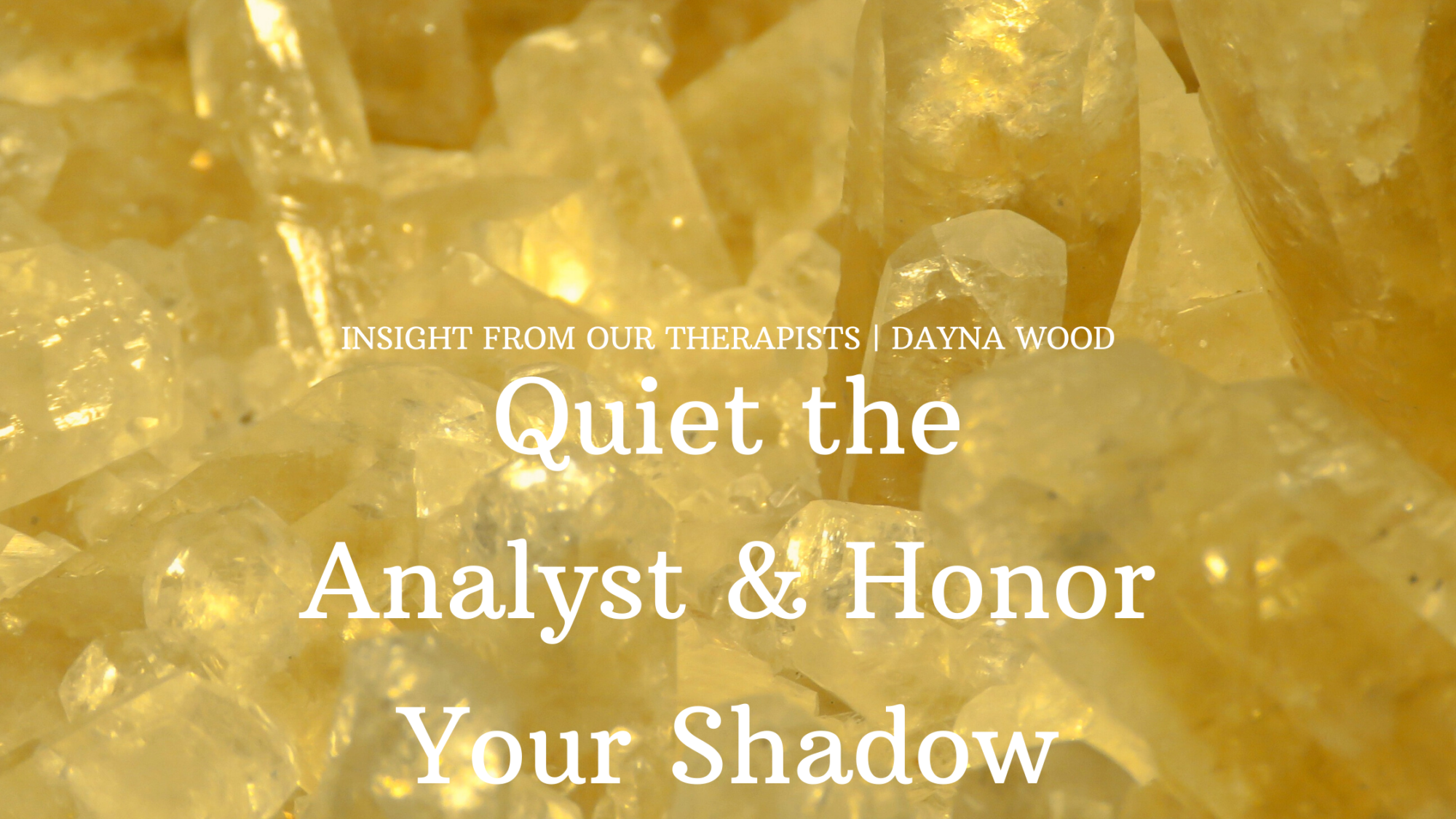 You are currently viewing Quiet the Analyst & Honor Your Shadow: