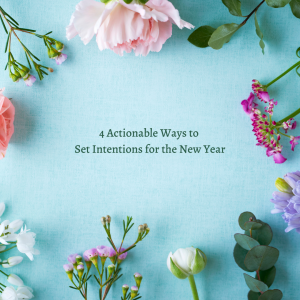 Read more about the article 4 Actionable Ways to Set Intentions for the New Year