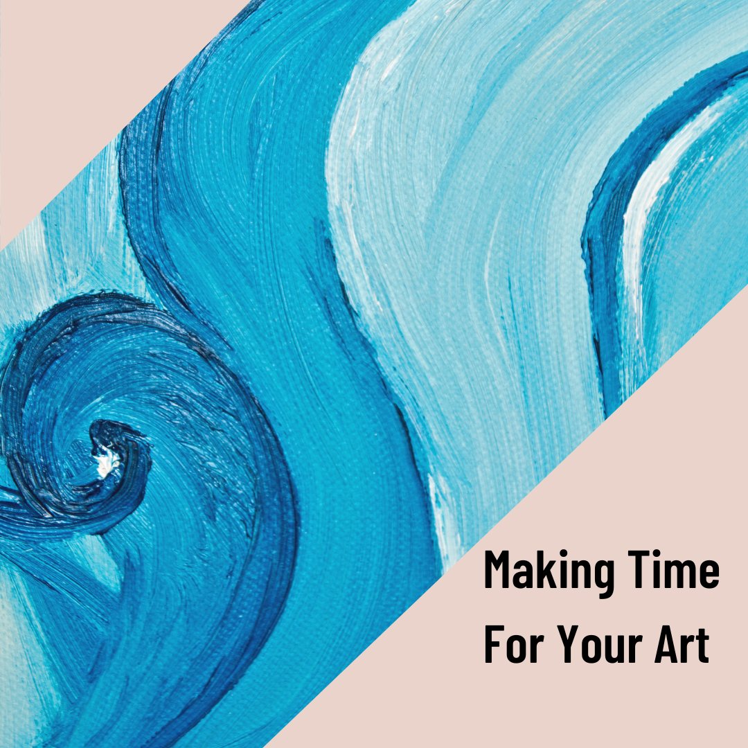 Read more about the article Making Time For Your Art
