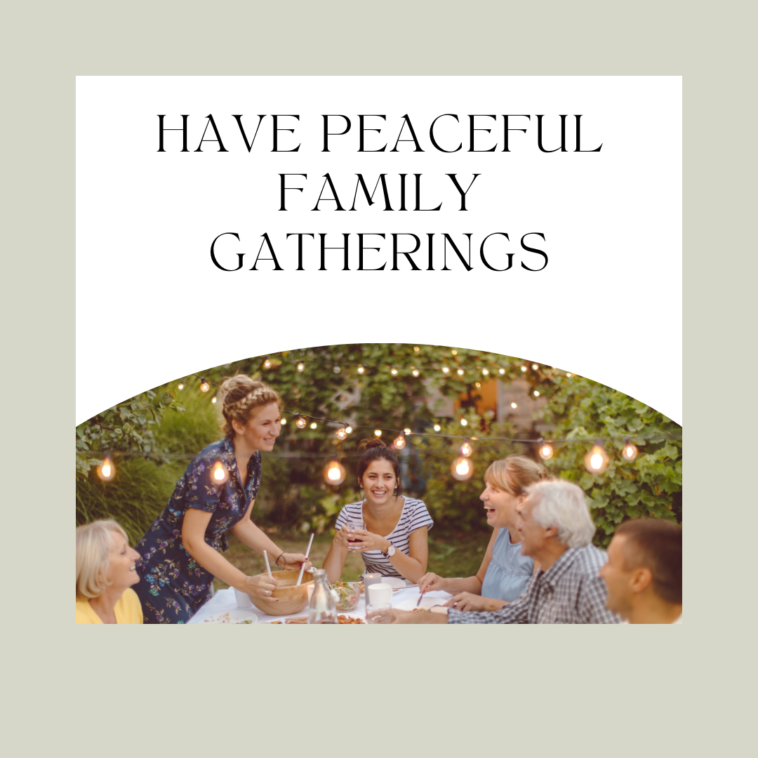 have peaceful family gatherings