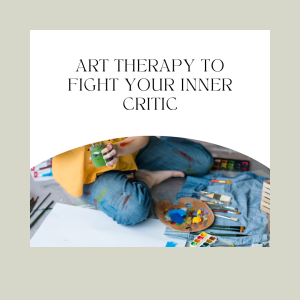 Read more about the article Art Therapy to Fight Your Inner Critic