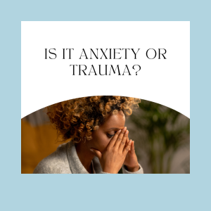 Read more about the article Is It Anxiety or Trauma?