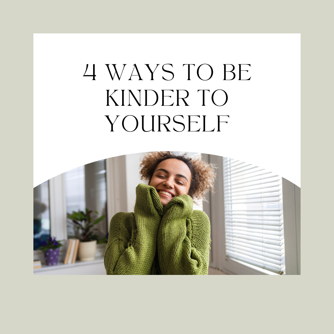 Read more about the article 4 Ways to Be Kinder to Yourself