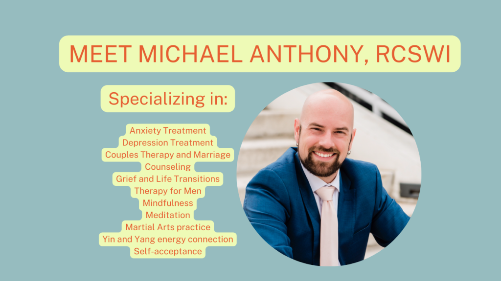 Meet Michael Anthony, specializing in anxiety treatment, depression treatment, couple's and marriage counseling, grief and life transitions, therapy for men, mindfulness, meditation, martial parts, yin and yang energy connection, self acceptance, relationship issues