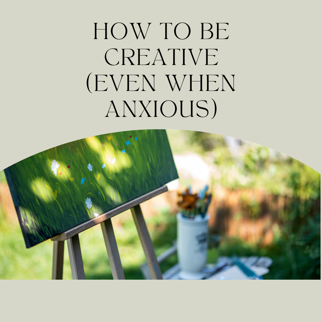 Read more about the article How to Be Creative (Even When You’re Anxious)