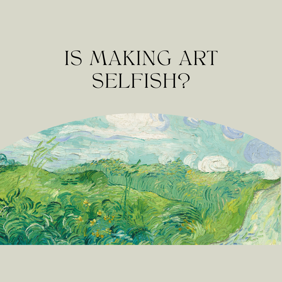 is making art selfish
