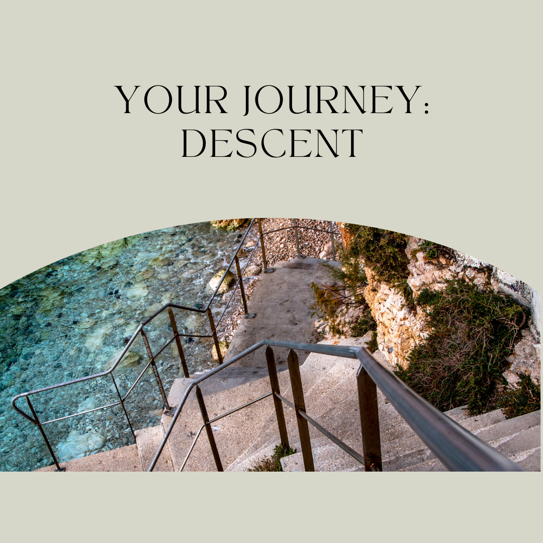 your journey: descent