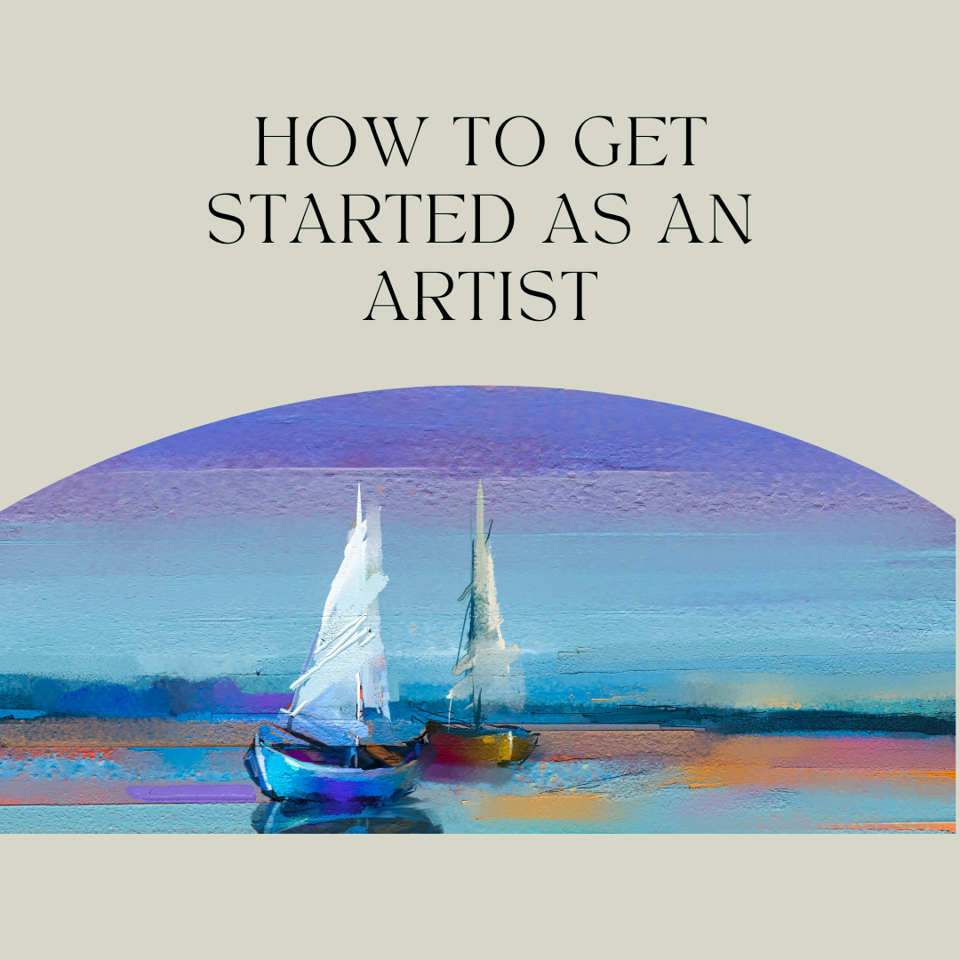how to get started as an artist